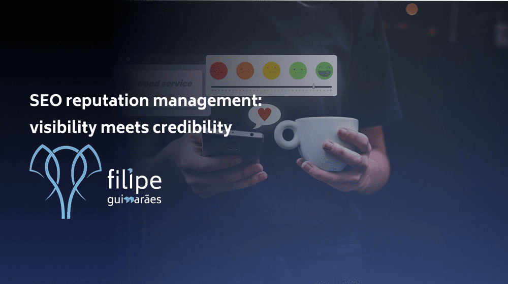SEO reputation management: visibility meets credibility