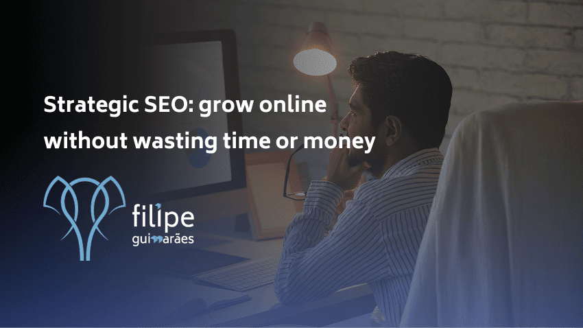 Strategic SEO: grow online without wasting time or money