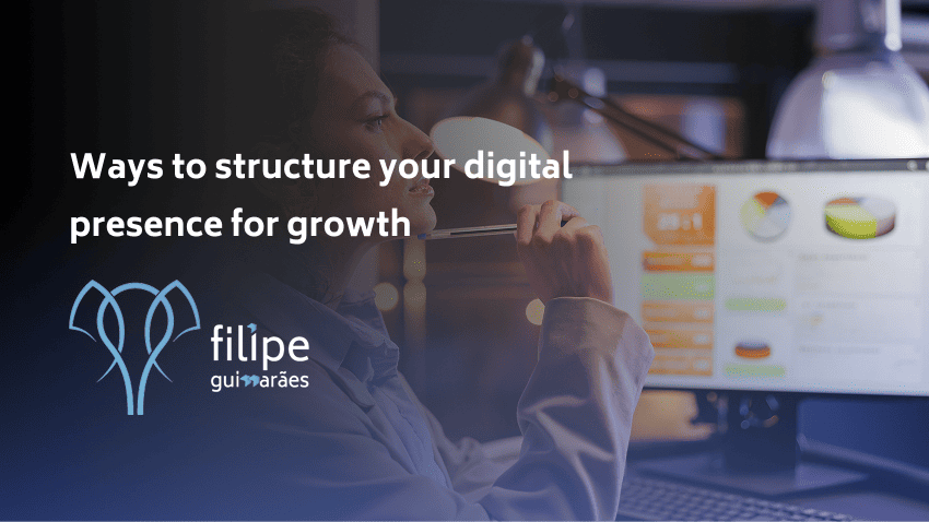 Ways to structure your digital presence for growth