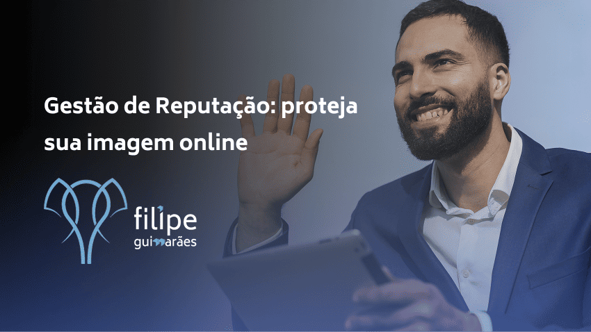 Gestão de Reputação: proteja sua imagem online