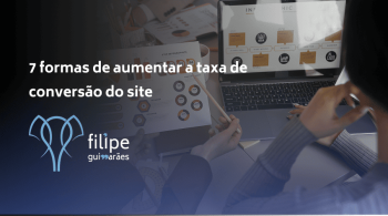 7 formas de aumentar a taxa de conversão do site