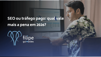 SEO ou tráfego pago: qual vale mais a pena em 2026?