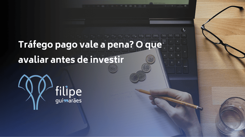 Tráfego pago vale a pena? O que avaliar antes de investir